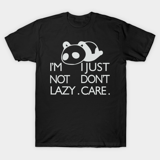 Lazy Nap Sleep | I'm Not Lazy I Just Don't Care T-Shirt by hothippo